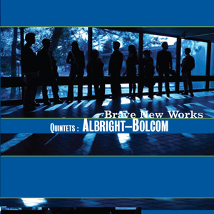 Quintets Albright Bolcom Brave New Works